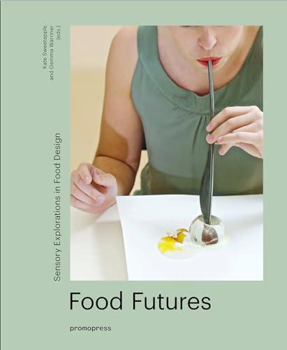 Food futures. Sensory explorations in food design