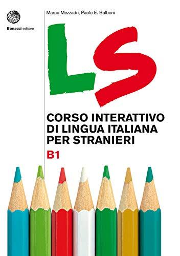 LS. Corso interattivo di lingua italiana per stranieri. B1: Volume B1. Libro + digit