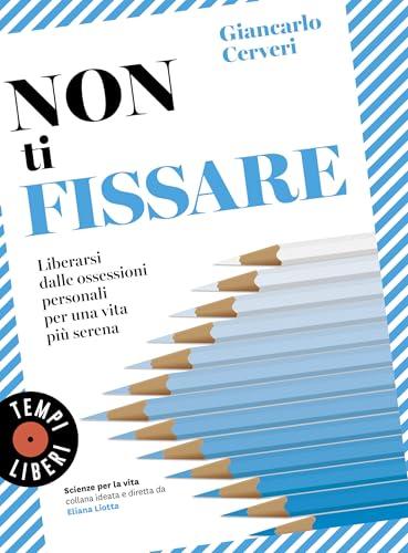 Non ti fissare (Scienze per la vita Vol. 10)