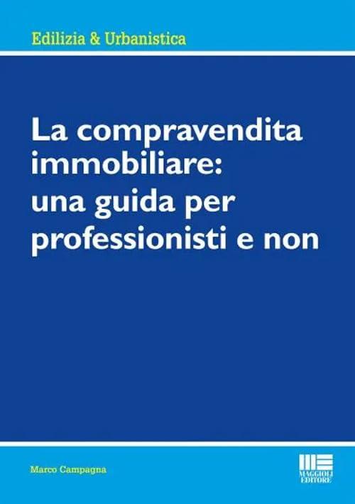 La compravendita immobiliare: una guida per professionisti e non