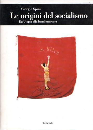 Le origini del socialismo. Da Utopia alla bandiera rossa