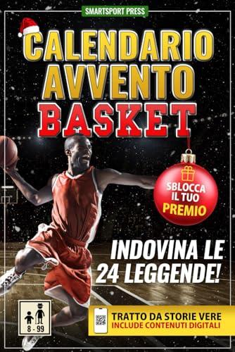 Calendario Avvento Basket: Il Gioco delle 24 Leggende. Ogni Giorno Leggi una Storia Epica, Scansiona il QR, Indovina il Campione e Colleziona Figurine Digitali Uniche. Per Adulti e Ragazzi (Libro+App)