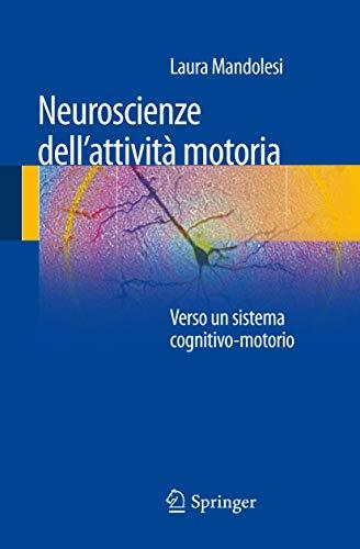 Neuroscienze dell'attività Motoria: Verso un Sistema Cognitivo-Motorio (Italian Edition)