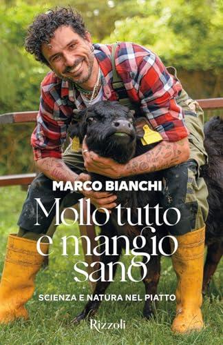 Mollo tutto e mangio sano. Scienza e natura nel piatto. Ediz. a colori