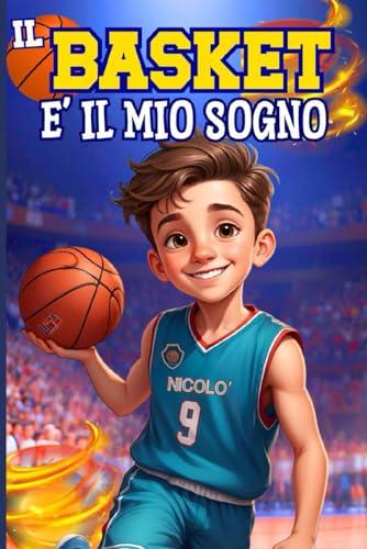 Il basket è il mio sogno: un libro per bambini e ragazzi che celebra lo sport, la fiducia in se stessi e l'amicizia