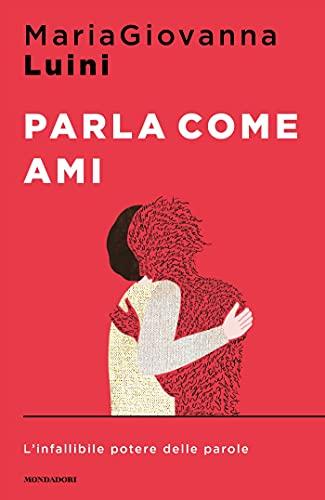 Parla come ami: L'infallibile potere delle parole