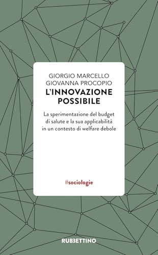 L'innovazione possibile. La sperimentazione del budget di salute e la sua applicabilità in un contesto di welfare debole