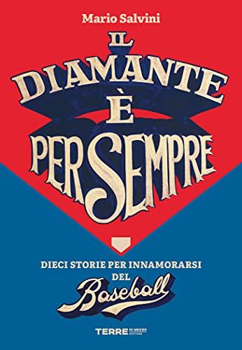 Il diamante è per sempre: Dieci storie per innamorarsi del baseball (Tempi di gioco)
