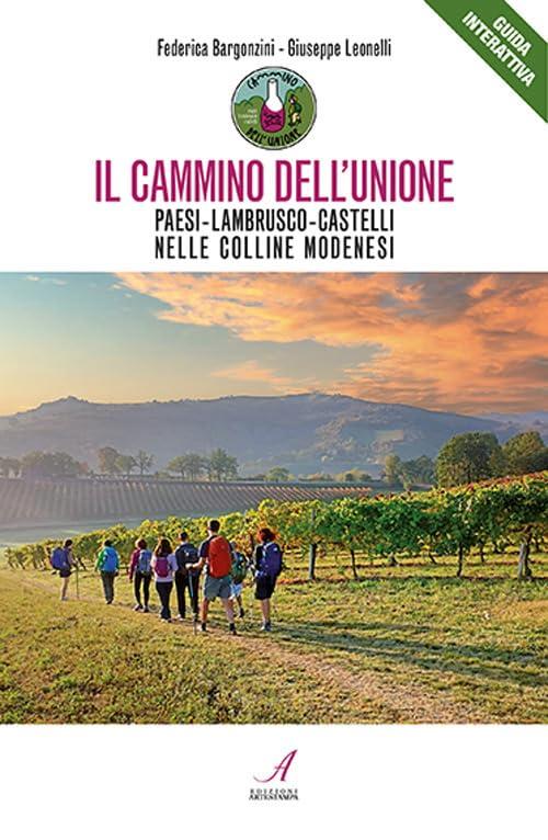 Il cammino dell'unione. Paesi, lambrusco, castelli, nelle colline modenesi