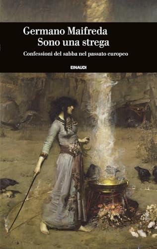 Sono una strega. Confessioni del sabba nel passato europeo