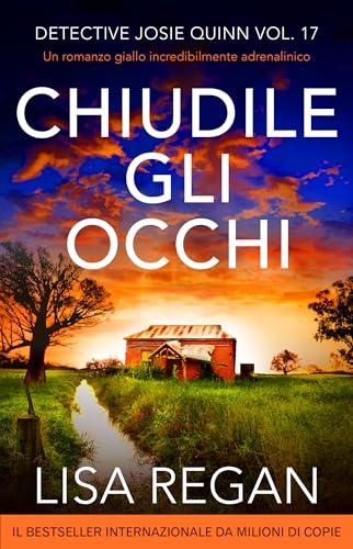 Chiudile gli occhi: Un romanzo giallo incredibilmente adrenalinico (Detective Josie Quinn Vol. 17)