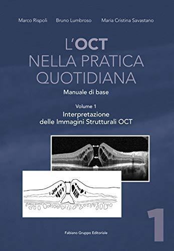 L'OCT nella pratica quotidiana. Manuale di base. Interpretazione delle Immagini Strutturali OCT (Vol. 1)