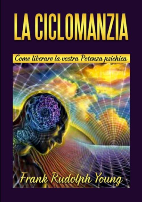 La Ciclomanzia: Come liberare la vostra Potenza psichica
