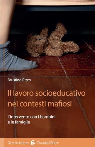 Il lavoro socioeducativo nei contesti mafiosi. L'intervento con i bambini e le famiglie