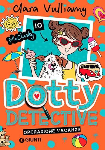 Operazione vacanze. Dotty detective (Vol. 6)