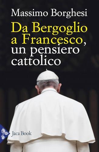 Da Bergoglio a Francesco. Un pensiero cattolico