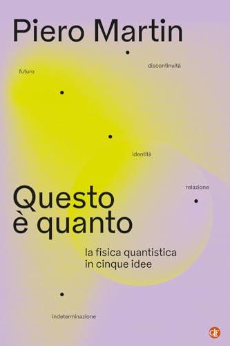 Questo è quanto. La fisica quantistica in cinque idee