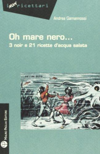 Oh mare nero... 3 noir e 21 ricette d'acqua salata