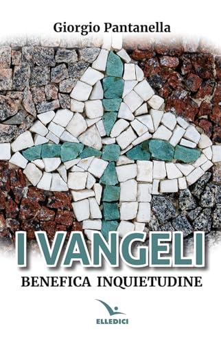 I Vangeli. Benefica inquietudine