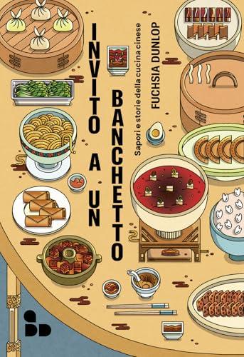 Invito a un banchetto. Sapori e storie della cucina cinese