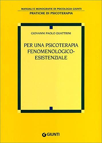 Per una psicoterapia fenomenologico-esistenziale (Manuali e monografie di psicologia Giunti)