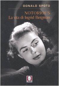 Notorious. La vita di Ingrid Bergman