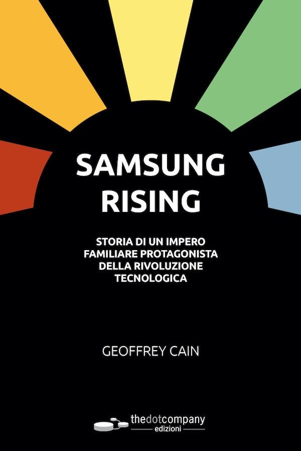 Samsung rising. La vera storia di un impero familiare protagonista della rivoluzione tecnologica