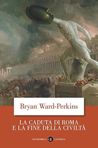 La caduta di Roma e la fine della civiltà
