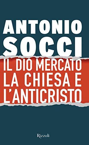 Il dio Mercato la Chiesa e l'Anticristo