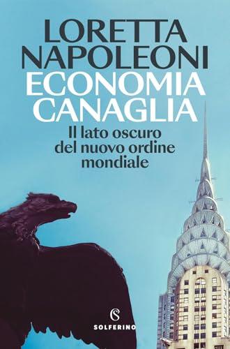 Economia canaglia. Il lato oscuro del nuovo ordine mondiale