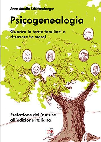 Psicogenealogia: Guarire le ferite familiari e ritrovare se stessi (Psiche)