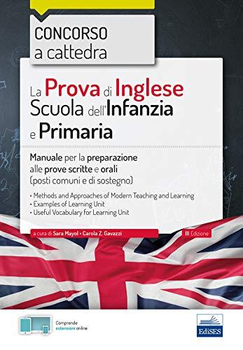 La prova di lingua inglese per la scuola primaria e dell'infanzia. Concorso a cattedre. Manuale per la preparazione alle prove scritte e orali [Lingua inglese]