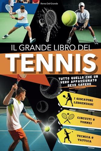 Il Grande Libro del Tennis: Un Viaggio Entusiasmante per Giovani Tifosi, tra Storia, Tecnica e Leggende Iconiche. Tutto quello che un Vero Appassionato deve Sapere sul Gioco più Elegante del Mondo