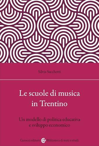 Le scuole di musica in Trentino. Un modello di politica educativa e sviluppo economico