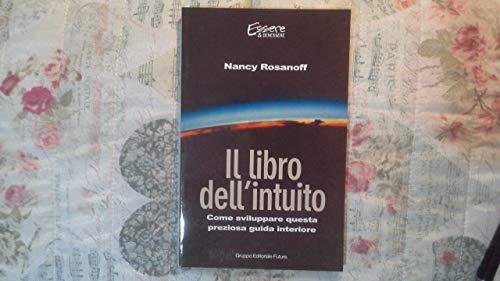 Il libro dell'intuito. Come sviluppare questa preziosa guida interiore
