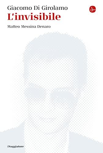L'invisibile: Matteo Messina Denaro. Nuova edizione aggiornata