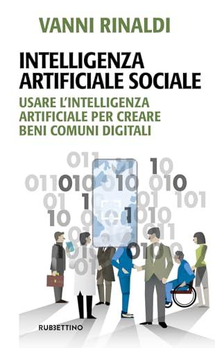 Intelligenza artificiale sociale. Usare l'intelligenza artificiale per creare beni comuni digitali