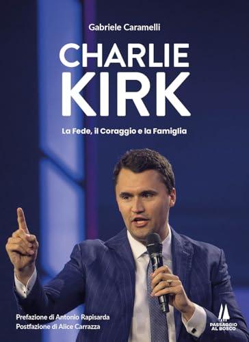 Charlie Kirk. La fede, il coraggio e la famiglia