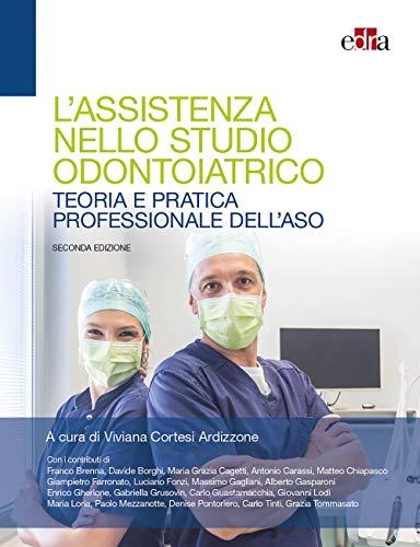 L'assistenza nello studio odontoiatrico - Teoria e pratica professionale dell'aso