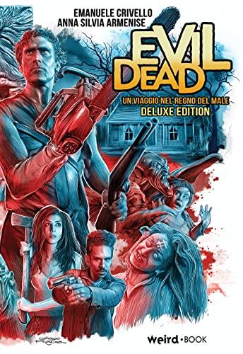 Evil Dead. Un viaggio nel regno del male. Ediz. deluxe