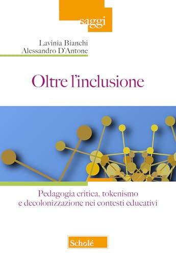 Oltre l'inclusione. Pedagogia criticica, tokenismo e decolonizzazione nei contesti educativi