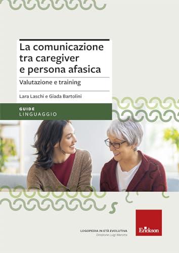 La comunicazione tra caregiver e persona afasica. Valutazione e training