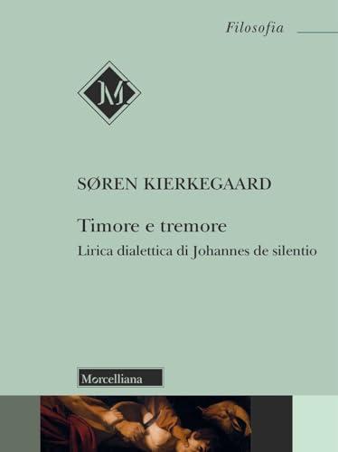 Timore e tremore. Lirica dialettica di Johannes de silentio