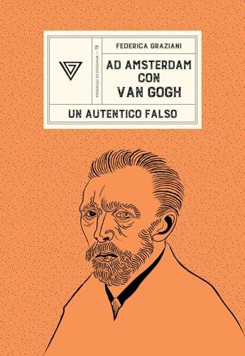 Ad Amsterdam con Van Gogh. Un autentico falso