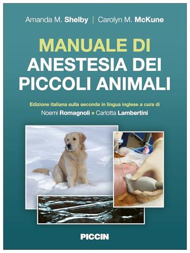 Manuale di anestesia dei piccoli animali. Edizione italiana sulla seconda in lingua inglese