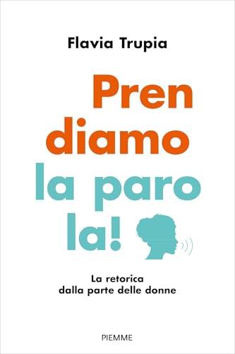 Prendiamo la parola!: La retorica dalla parte delle donne