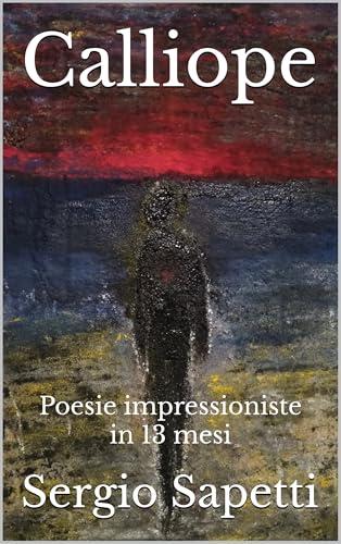 Calliope: Poesie impressioniste in 13 mesi (Cassetti di sogni)