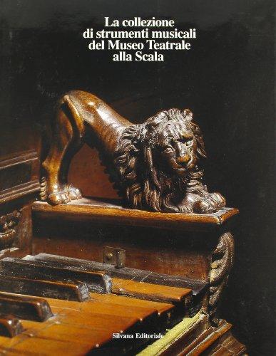 La collezione di strumenti musicali del Museo teatrale alla Scala
