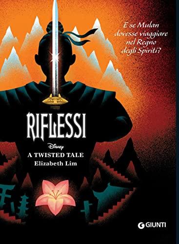 Riflessi. E se Mulan dovesse viaggiare nel Regno degli Spiriti? A twisted tale Disney