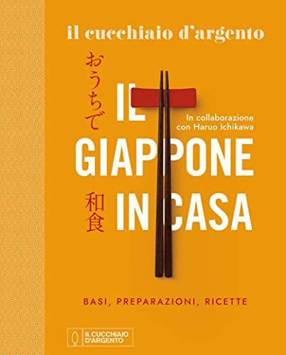 Il Cucchiaio d'Argento. Il Giappone in casa. Basi, preparazioni, ricette. Ediz. a colori